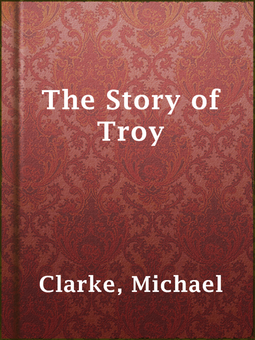 Title details for The Story of Troy by Michael Clarke - Available